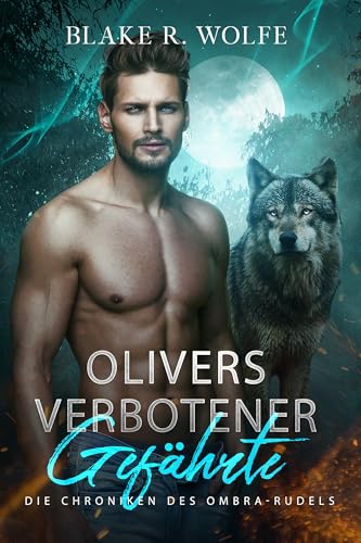 Olivers verbotener Gefährte: Schwule Werwolf-Romanze mit verbotenen Gefährten (Die Chroniken des Ombra-Rudels 3)