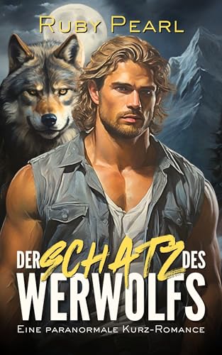 Der Schatz des Werwolfs: Eine paranormale Kurz-Romance (Das Grimmspitzenrudel aus Silberbach 4)
