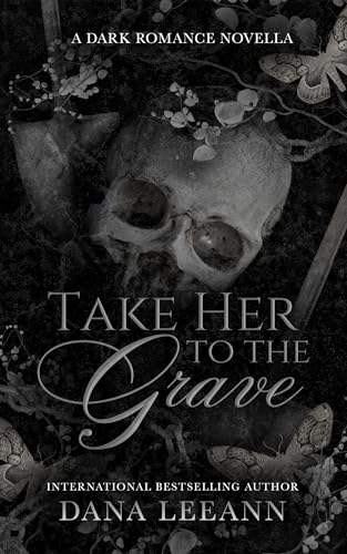 Take Her to the Grave: A Dark Romance Novella