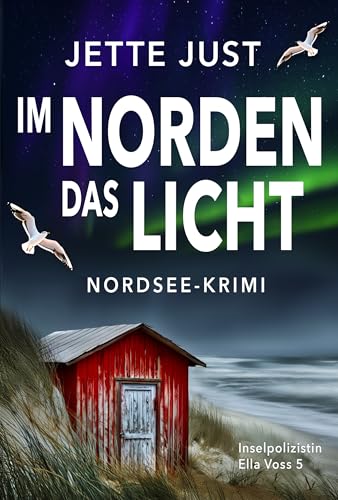 Im Norden das Licht: Nordsee-Krimi: Inselpolizistin Ella Voss ermittelt, Band 5