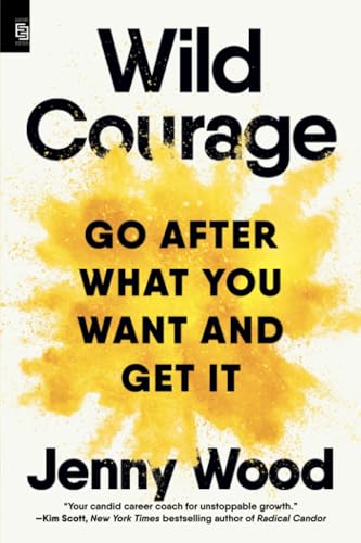 Wild Courage (EXP): Go After What You Want and Get It