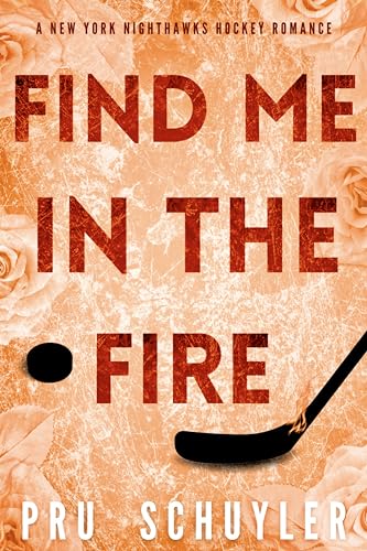Find Me in the Fire (A Coach’s Daughter Romance) (Nighthawks Book 5)