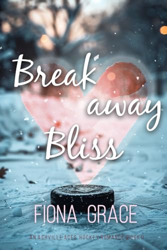 Breakaway Bliss (An Ashville Aces College Hockey Romance—Book 1)