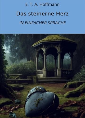 Das steinerne Herz: In Einfacher Sprache (Klassiker in einfacher Sprache 26)