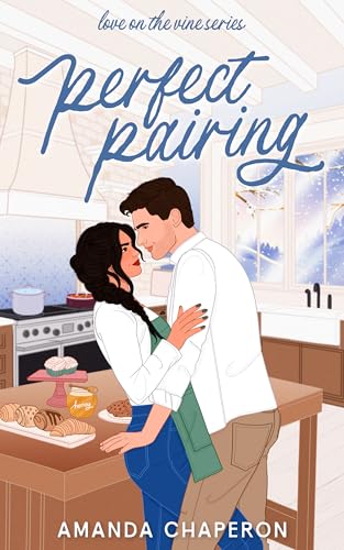 Perfect Pairing: A Small Town Second Chance Single Dad Romance (Love on the Vine Book 3)