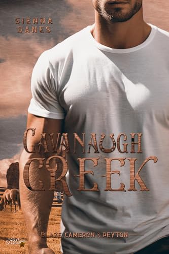 Cavanaugh Creek: Blaze, Cameron & Peyton (Paxton Crossing Spin-Off 4)