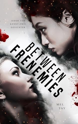 Between Frenemies. Jeder Tod kennt zwei Gesichter. New-Adult-Thriller