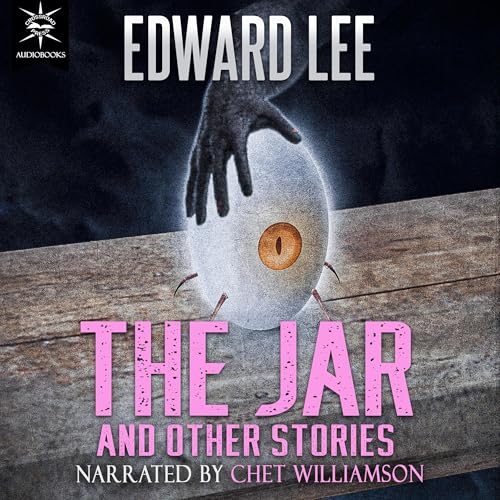 The Jar and Other Stories: A Collection of Extreme Horror