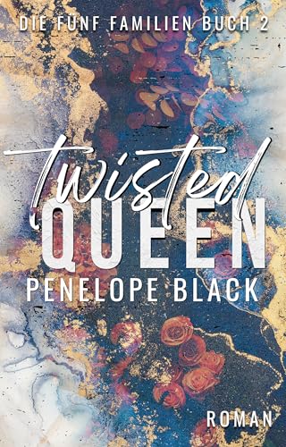 Twisted Queen: Eine Italian-Mafia-Romanze (Die fünf Familien 2)