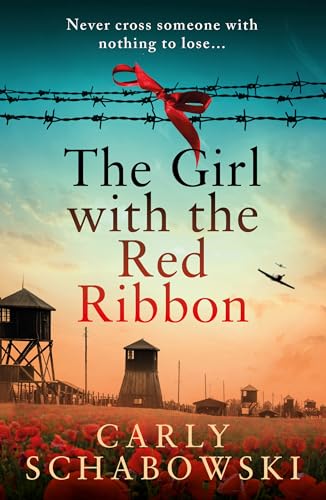 The Girl with the Red Ribbon: Unforgettable historical fiction for fans of 'The Tattooist of Auschwitz'