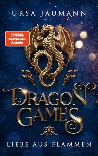 Dragon Games - Liebe aus Flammen: Das epische Finale der Why-Choose-Drachen-Romantasy und TikTok-Sensation (Dragon Knights 3)