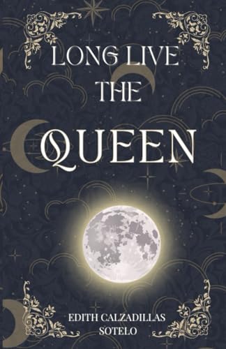 Long Live the Queen (The Moon and Her Star, Band 1)