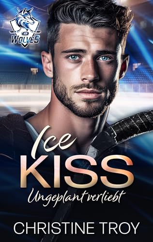 ICE KISS: Ungeplant verliebt (ICE WOLVES 1)