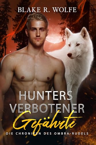 Hunters verbotener Gefährte: Schwule Werwolf-Romanze mit verbotenen Gefährten (Die Chroniken des Ombra-Rudels 5)