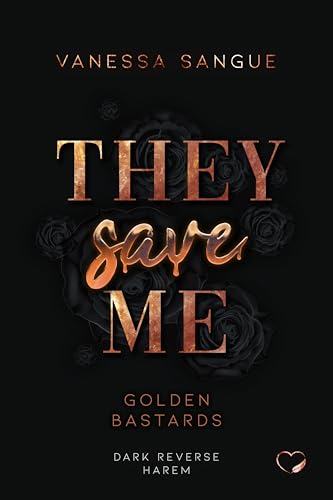They Save Me: Golden Bastards (Dark Reverse Harem)
