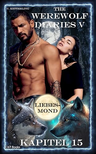 The Werewolf Diaries 5: Kapitel 15: Kayleigh – Liebesmond: Deutsche Ausgabe