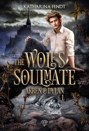 The Wolf's Soulmate : Arren und Dylan ( Band 1 )