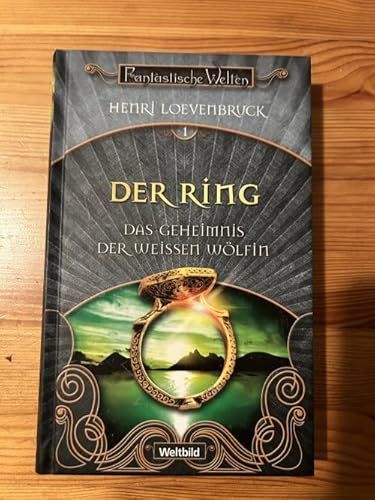 Der Ring. Das Geheimnis der weissen Wölfin. Aus der Serie Fantastische Welten