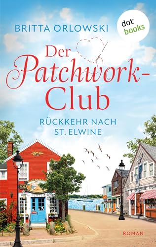 Der Patchwork-Club - Rückkehr nach St. Elwine: Roman: Band 1