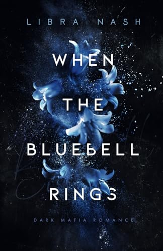 WHEN THE BLUEBELL RINGS (Deadly-Flowers-Reihe, Band 1)