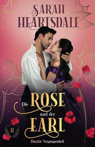 Die Rose und der Earl: Dunkle Vergangenheit (Adliges Geheimnis)