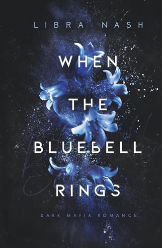WHEN THE BLUEBELL RINGS (Deadly-Flowers-Reihe, Band 1)