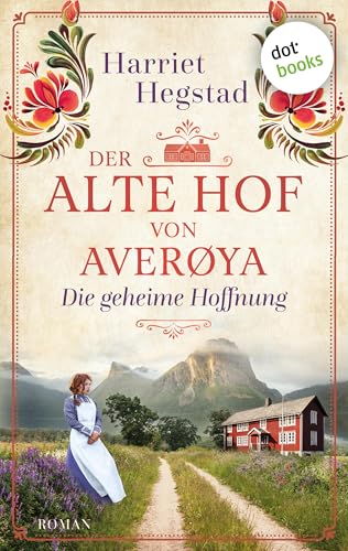 Der alte Hof von Averøya: Die geheime Hoffnung: Roman | Der alte Hof von Averøya 1