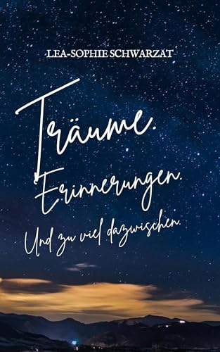 Träume. Erinnerungen. Und zu viel dazwischen. (zu viel dazwischen - Reihe 3)