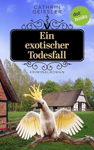 Ein exotischer Todesfall: Kriminalroman. Ein Fall für Tierärztin Tina Deerten 3