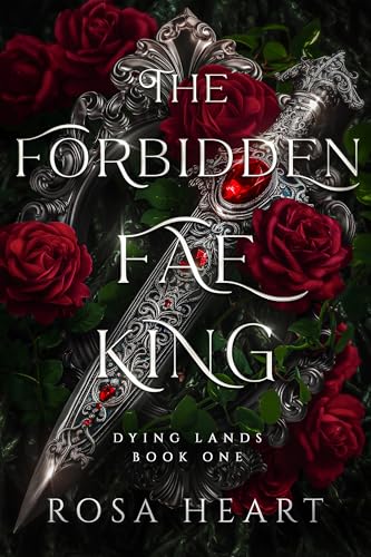 The Forbidden Fae King (Dying Lands Book 1)