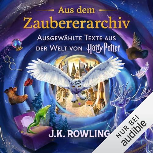 Aus dem Zaubererarchiv: Ausgewählte Texte aus der Welt von Harry Potter