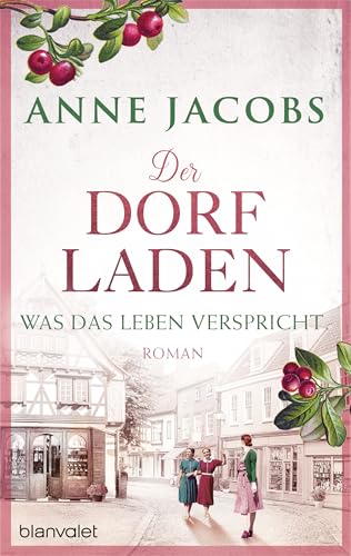 Der Dorfladen - Was das Leben verspricht: Roman (Die Dorfladen-Saga 2)