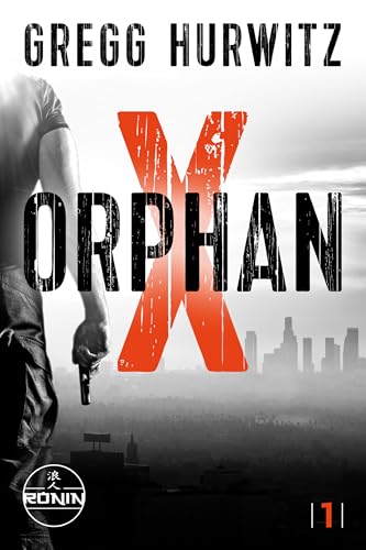 Orphan X. Ein Orphan X Thriller von Gregg Hurwitz: "Orphan X ist waffenfähiges Thrillermaterial eines modernen Meisters" (The Guardian zur Evan Smoak Reihe)