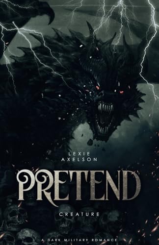 Pretend: A Dark Military Romance (Scarred Executioners, Band 3)