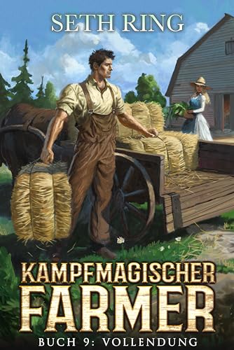 Vollendung: Ein Fantasy-LitRPG-Abenteuer (Kampfmagischer Farmer 9)