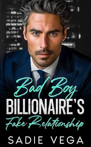 Bad Boy Billionaire’s Fake Relationship: An Enemies to Lovers Age Gap Romance