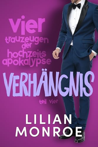 Verhängnis: Von Freunden zu Liebenden-Romanze (Vier Trauzeugen der (Hochzeits-) Apokalypse 4)