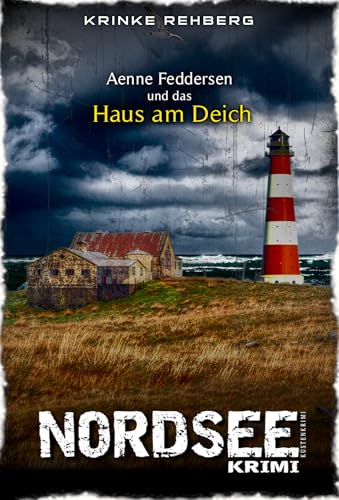 NORDSEEKRIMI - Aenne Feddersen und das Haus am Deich: Küstenkrimi (Küstenkrimi Nordfriesland 5)