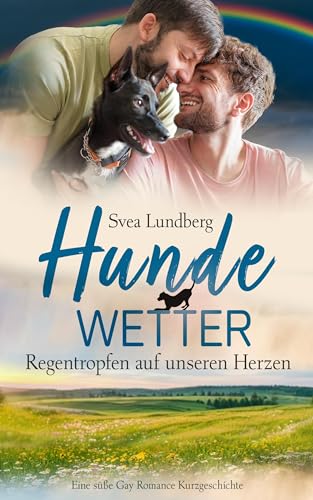 Hundewetter: Regentropfen auf unseren Herzen