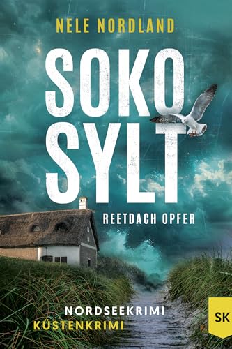 SOKO SYLT - Reetdach Opfer: Nordseekrimi Küstenkrimi (Berger & Claasen ermitteln 2) (SYLT KRIMI)
