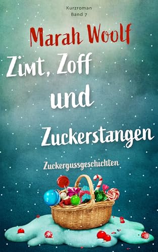Zimt, Zoff und Zuckerstangen (Small Town Love Story) (Zuckergussgeschichten)
