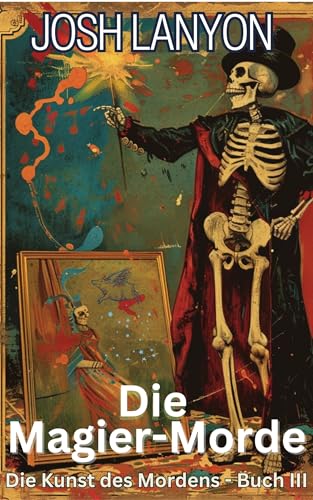 Die Magier-Morde: Die Kunst des Mordens Buch 3