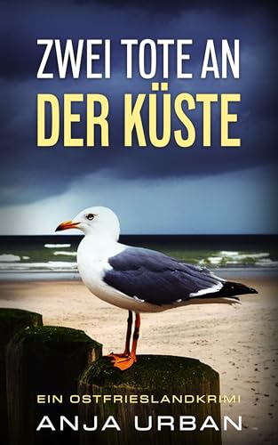 Zwei Tote an der Küste: Ein Ostfrieslandkrimi (Stein und Martens ermitteln in Ostfriesland 6)