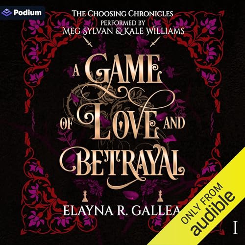 A Game of Love and Betrayal: The Choosing Chronicles, Book 1