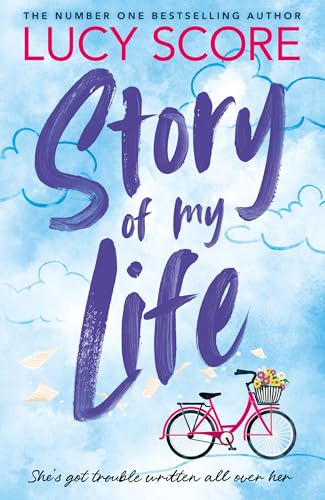 Story Of My Life: the heart-poundingly sexy new book from the Tiktok sensation and Sunday Times bestselling author of Things We Left Behind (Story Lake)