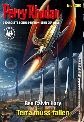Perry Rhodan 3300: Terra muss fallen: Perry Rhodan-Zyklus "PHOENIX" (Perry Rhodan-Erstauflage)