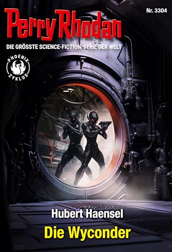 Perry Rhodan 3304: Die Wyconder: Perry Rhodan-Zyklus "PHOENIX" (Perry Rhodan-Erstauflage)
