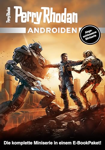 Androiden Paket: Miniserie (PERRY RHODAN-Androiden)