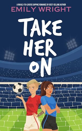 Take Her On: A Rivals-to-Lovers Sapphic Romance