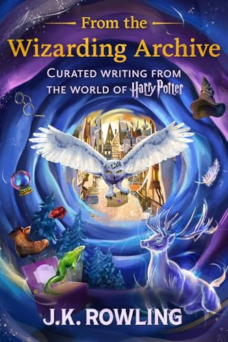 From the Wizarding Archive: Curated Writing from the World of Harry Potter